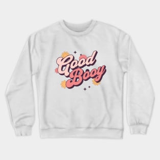 good boy Crewneck Sweatshirt